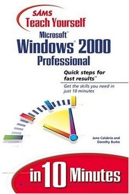 Sams Teach Yourself Microsoft Windows 2000 Professional in 10 Minutes (Sam's Teach Yourself in 10 minutes)