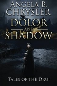 Dolor and Shadow (Tales of the Drui) (Volume 1)