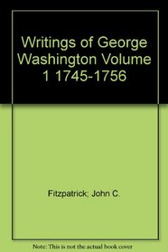 Writings of George Washington Volume 1 1745-1756