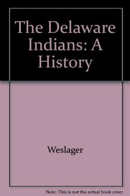 The Delaware Indians: A History