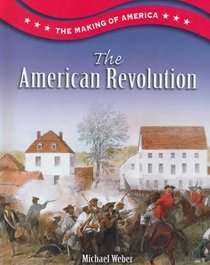 The American Revolution (Making of America (Austin, Tex.).)