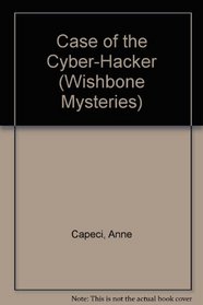 Case of the Cyber-Hacker (Wishbone Mysteries, 19)