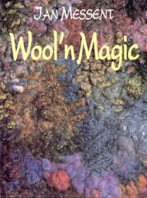 Wool 'N Magic: Creative Uses of Yarn... Knitting, Crochet, Embroidery