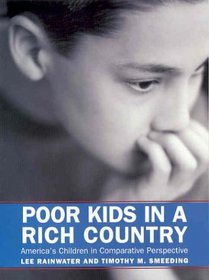 Poor Kids in a Rich Country: America's Children in Comparative Perspective
