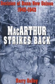 MacArthur Strikes Back: Decision at Buna, New Guinea 1942-1943