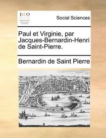 Paul et Virginie, par Jacques-Bernardin-Henri de Saint-Pierre. (French Edition)