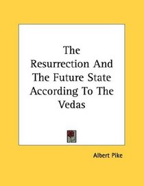 The Resurrection And The Future State According To The Vedas