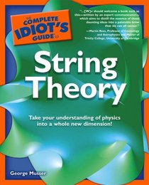 The Complete Idiot's Guide to String Theory (Complete Idiot's Guide to)