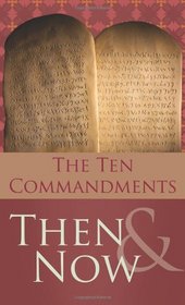 The 10 Commandments Then and Now