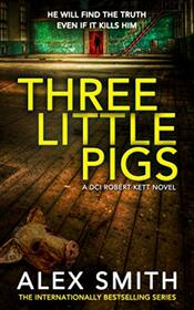 Three Little Pigs: A Terrifying British Crime Thriller (DCI Kett Crime Thrillers)
