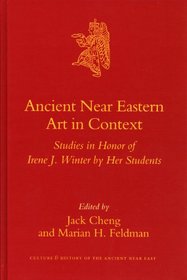 Ancient Near Eastern Art in Context (Culture and History of the Ancient Near East)