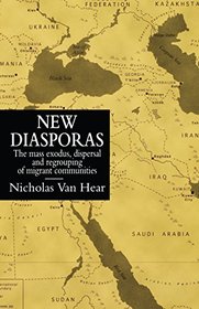 New Diasporas: The Mass Exodus, Dispersal and Regrouping of Migrant Communities (Global Diasporas)