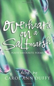 Overheard on a Saltmarsh: Poets' Favourite Poems Edited by