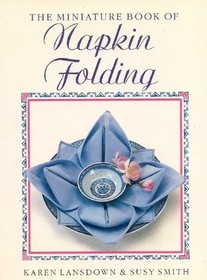 The Miniature Books of Crafts : Miniature Book of Napkin Folding