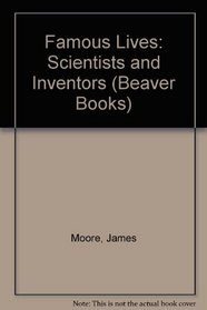 Famous Lives: Scientists and Inventors (Beaver Books)