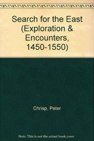 Exploration and Encounters 1450-1550: The Search for the East (Exploration and Encounters 1450-1550)