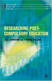 Researching Post-Compulsory Education (Continuum Research Methods)