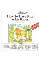 How to Have Fun With Paper (Art Smart , Set 2)