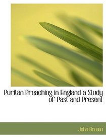 Puritan Preaching in England  a Study of Past and Present