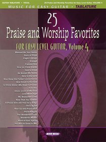 25 Praise and Worship Favorites, Volume 4: For Easy Level Guitar