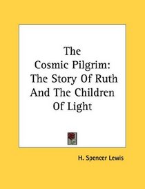 The Cosmic Pilgrim: The Story Of Ruth And The Children Of Light