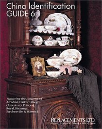 China Identification Guide 6 : Arcadian, Harker, Limoges (American), Princess, Royal, Shenango, Steubenville, Warwick
