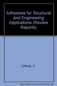 Adhesives for Structural and Engineering Applications (Review Reports)