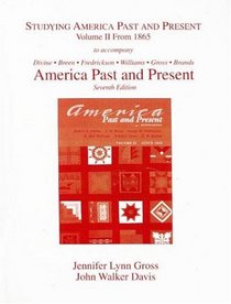 Studying America Past and Present, Volume II: from 1865 (to Accompany America Past and Present Seventh Edition)