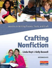 Crafting Nonfiction: Lessons on Writing Process, Traits, and Craft (Grades 3-5)