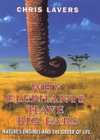 Why elephants have big ears: Nature's engines and the order of life