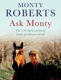 Ask Monty: The 150 Most Common Horse Problems Solved