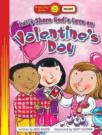 Let's Show God's Love on Valentine's Day (Happy Day Books: Holiday & Seasonal)