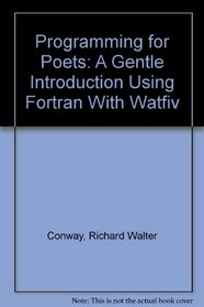 Programming for Poets: A Gentle Introduction Using Fortran With Watfiv (His Programming for poets series)