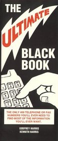 The Ultimate Black Book: The Only 400 Telephone or Fax Numbers You'll Ever Need to Find Most of the Information You'll Ever Want