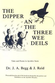 The Dipper an the Three Wee Deils: Poems in Ayrshire Scots