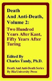 Death And Anti-Death: Two Hundred Years After Kant, Fifty Years After Turing