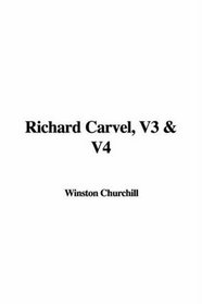 Richard Carvel, V3 & V4
