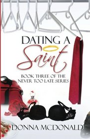 Dating A Saint: Book Three of the Never Too Late Series (Volume 3)