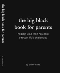 The Big Black Book For Parents: Helping Your Teen Navigate Through Life's Challenges