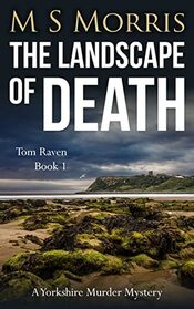 The Landscape of Death (DCI Tom Raven, Bk 1)