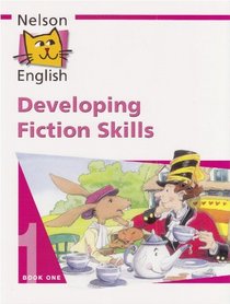 Nelson English: Developing Fiction Skills Bk. 1