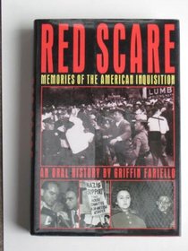 Red Scare: Memories of the American Inquisition : An Oral History