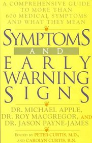 Symptoms and Early Warning Signs: A Comprehensive Guide to More Than 600 Medical Symptoms and What They Mean
