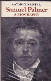 Samuel Palmer: A Biography