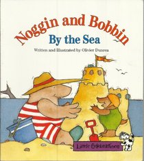 Noggin and Bobbin by the Sea (Little Celebration)