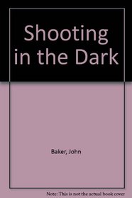 Shooting in the Dark