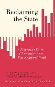 Reclaiming the State: A Progressive Vision of Sovereignty for a Post-Neoliberal World