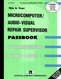 Microcomputer/Audio-Visual Repair Supervisor (Career Examination Series)