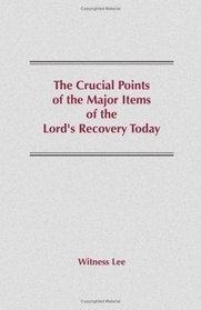 The Crucial Points of the Major Items of the Lord's Recovery
