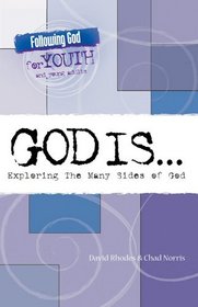 God Is: Exploring The Many Sides Of God (Following God for Young Adults)
